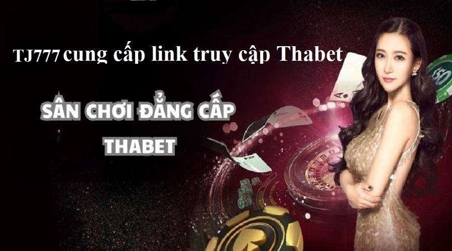 TJ777 cung cấp link truy cập Thabet chất lượng và an toàn